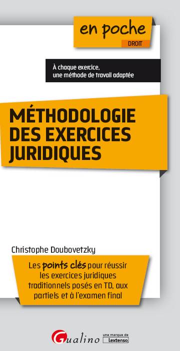 Méthodologie des exercices juridiques : les points clés pour réussir les exercices juridiques traditionnels posés en TD, aux partiels et à l'examen final Business, Finance & Career