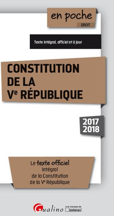 Constitution de la Ve République : le texte officiel intégral de la Constitution de la Ve République Law