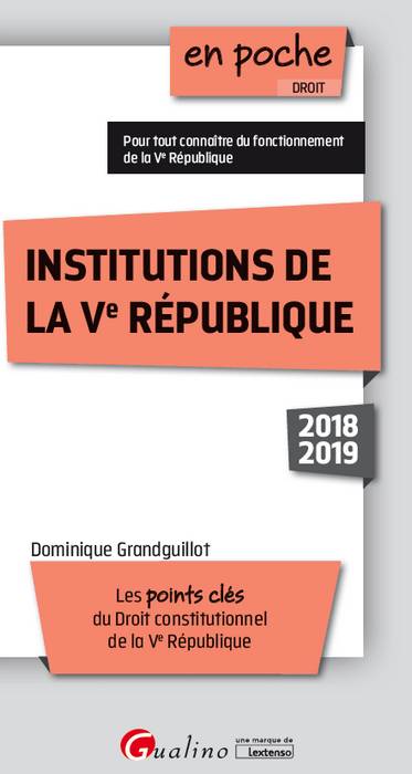 Institutions de la Ve République 2018-2019 : les points clés du droit constitutionnel de la Ve République Law