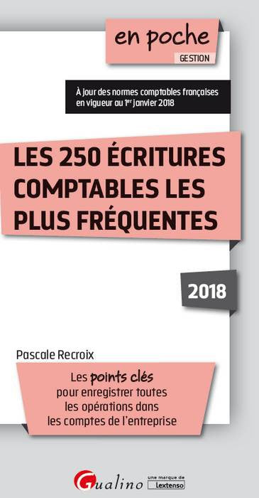 Les 250 écritures comptables les plus fréquentes : 2018 : les points clés pour enregistrer toutes les opérations dans les comptes de l'entreprise book