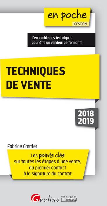 Techniques de vente 2018-2019 : les points clés sur toutes les étapes d'une vente, du premier contact à la signature du contrat book