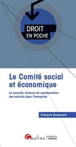 Le comité social et économique : la nouvelle instance de représentation des salariés dans l'entreprise book