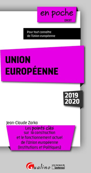 Union européenne : les points clés sur la construction et le fonctionnement actuel de l'Union européenne, institutions et politiques : 2019-2020 book