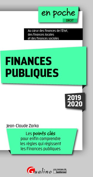 Finances publiques : les points clés pour enfin comprendre les règles qui régissent les finances publiques : 2019-2020 Law
