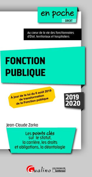 Fonction publique : les points clés sur le statut, l'entrée, la carrière, les droits et obligations, la déontologie : 2019-2020 Business, Finance & Career