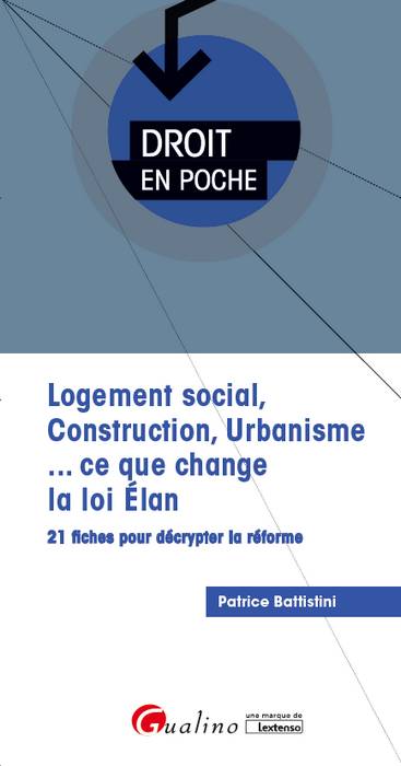 Logement social, construction, urbanisme... ce que change la loi Elan : 21 fiches pour décrypter la réforme book