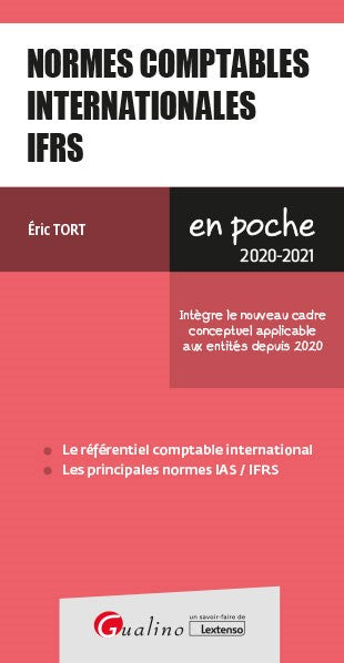 Normes comptables internationales IFRS 2020-2021 : le référentiel comptable international, les principales normes IAS-IFRS Business, Finance & Career