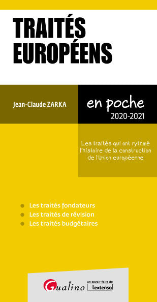 Traités européens : les traités qui ont rythmé l'histoire de la construction de l'Union européenne : 2020-2021 Law
