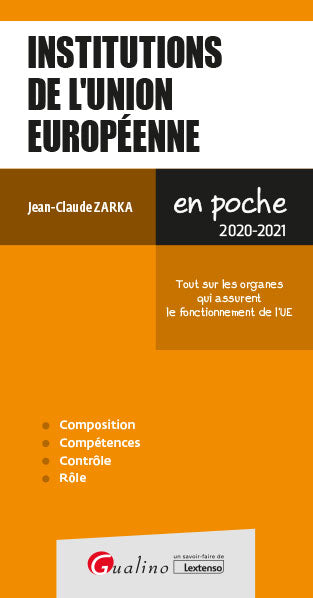 Institutions de l'Union européenne : tous les organes qui assurent le fonctionnement de l'UE : 2020-2021 Law