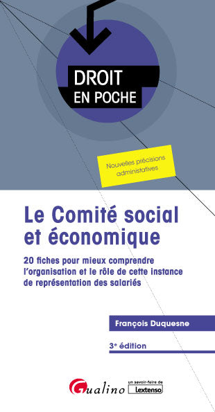 Le comité social et économique : 20 fiches pour mieux comprendre l'organisation et le rôle de cette instance de représentation des salariés book