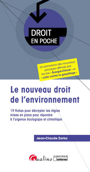 Le nouveau droit de l'environnement : 19 fiches pour décrypter les règles mises en place pour répondre à l'urgence écologique et climatique book