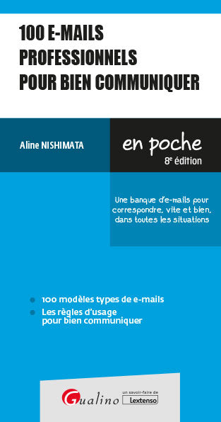 100 e-mails professionnels pour bien communiquer : une banque d'e-mails pour correspondre, vite et bien, dans toutes les situations Business, Finance & Career