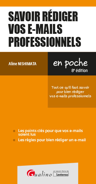 Savoir rédiger vos e-mails professionnels : tout ce qu'il faut savoir pour bien rédiger vos e-mails professionnels Business, Finance & Career