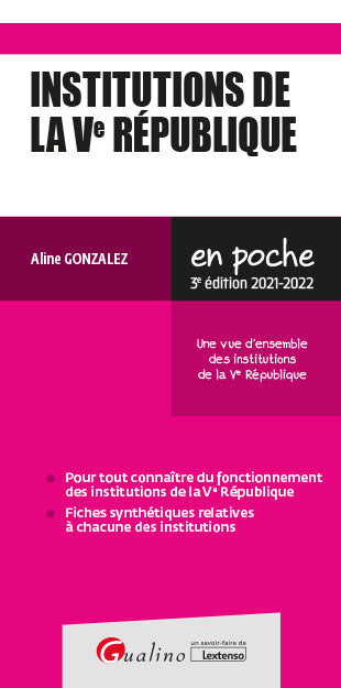 Institutions de la Ve République : une vue d'ensemble des institutions de la Ve République : 2021-2022 Law