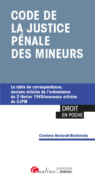Code de la justice pénale des mineurs : la table de correspondance, anciens articles de l'ordonnance du 2 février 1945, nouveaux articles du CJPM book
