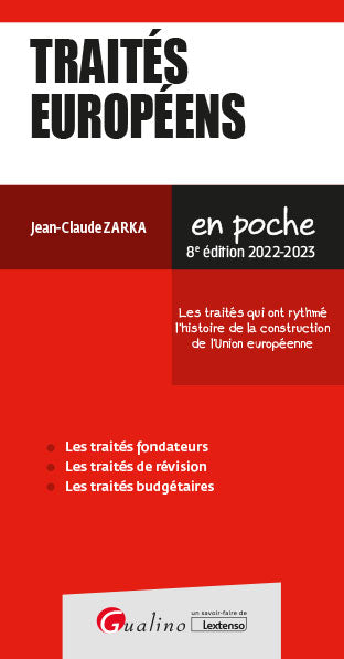 Traités européens : les traités qui ont rythmé l'histoire de la construction de l'Union européenne : 2022-2023 Law