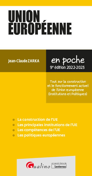 Union européenne : tout sur la construction et le fonctionnement actuel de l'Union européenne (institutions et politiques) : 2022-2023 Law