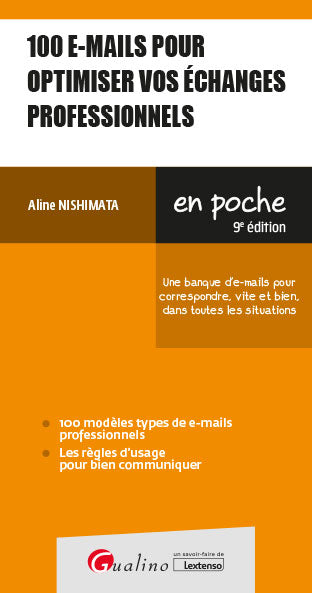 100 e-mails pour optimiser vos échanges professionnels : une banque d'e-mails pour correspondre, vite et bien, dans toutes les situations Business, Finance & Career