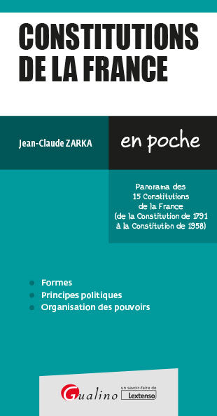 Constitutions de la France : panorama des 15 Constitutions de la France (de la Constitution de 1791 à la Constitution de 1958) : formes, principes politiques, organisation des pouvoirs book