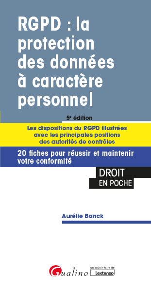 RGPD : la protection des données à caractère personnel : 20 fiches pour réussir et maintenir votre conformité Law