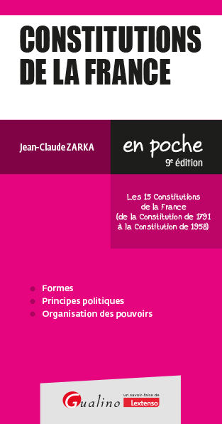 Constitutions de la France : les 15 Constitutions de la France (de la Constitution de 1791 à la Constitution de 1958) : formes, principes politiques, organisation des pouvoirs Law