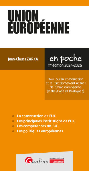 Union européenne : tout sur la construction et le fonctionnement actuel de l'Union européenne (institutions et politiques) : 2024-2025 Law