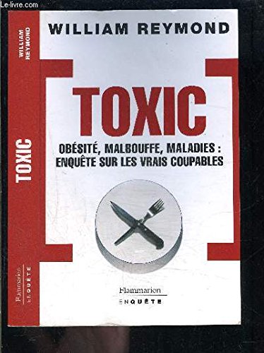 Toxic : Obésité, malbouffe, maladie : enquête sur les vrais coupables book