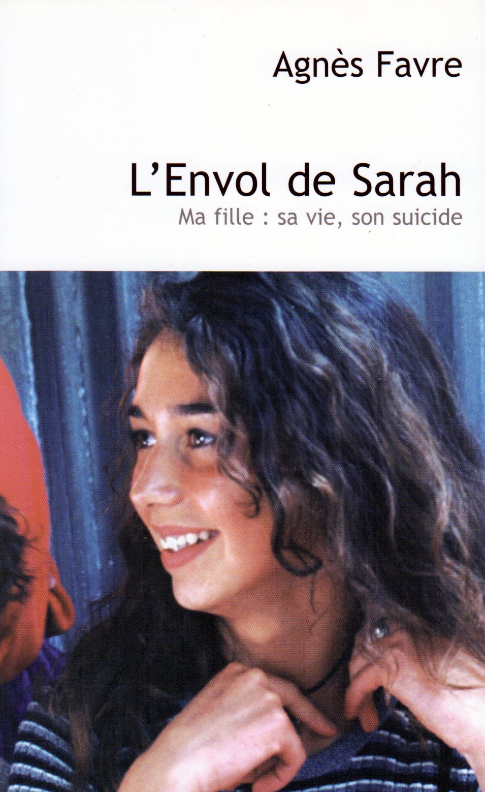 L'Envol de Sarah : Ma fille : sa vie, son suicide Books