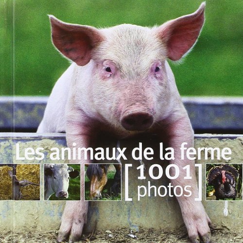 Les Animaux de la ferme : 1001 Photos Books
