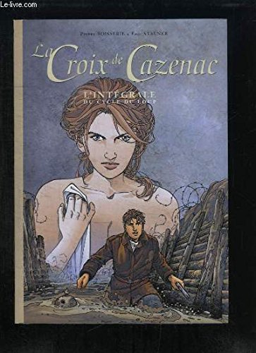 La Croix de Cazenac. L'Intégrale, du Cycle du Loup Books
