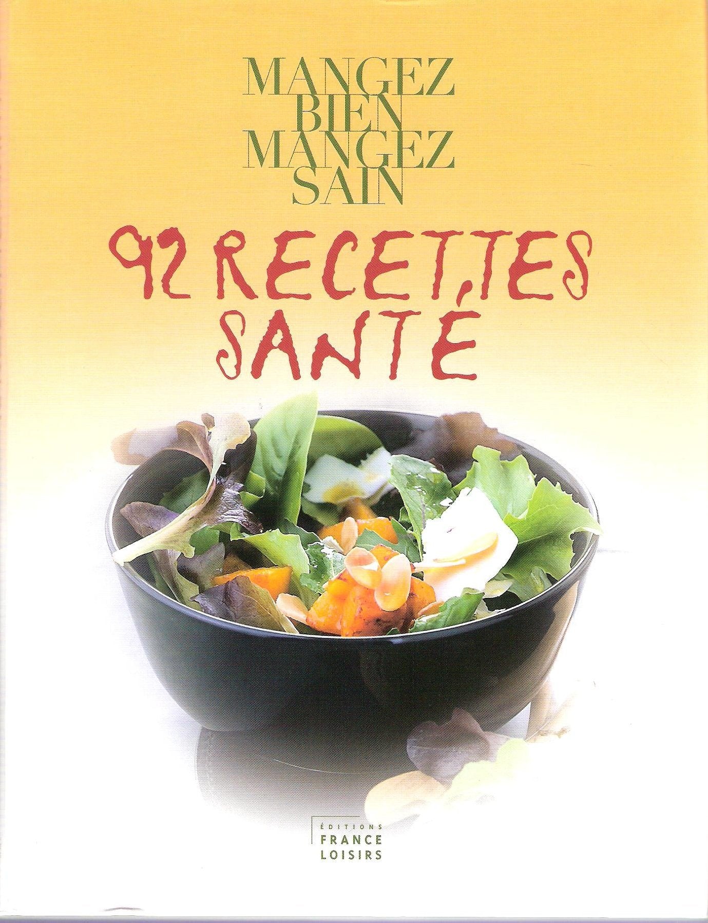 Mangez bien, mangez sain : 92 recettes santé Books
