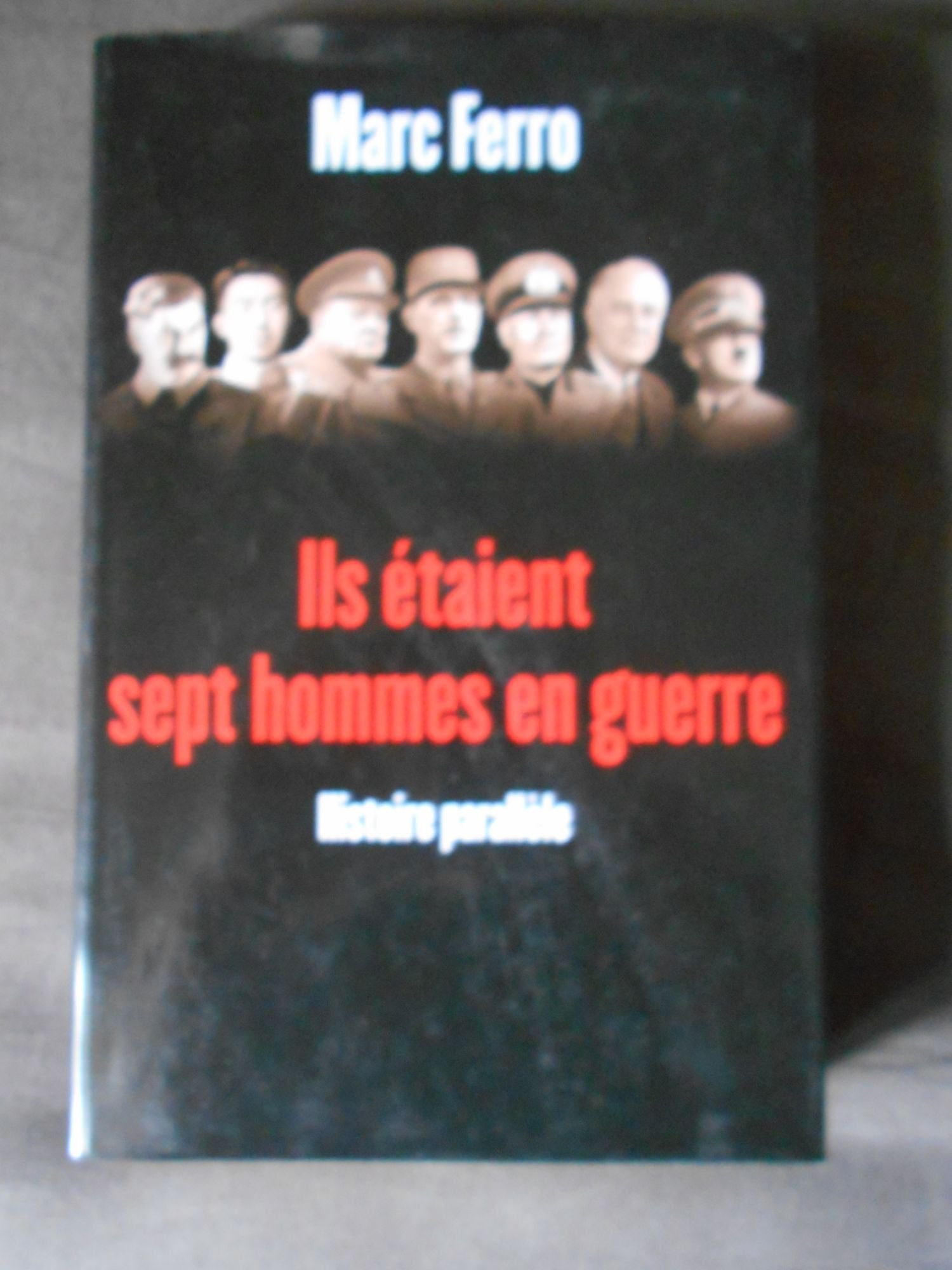 Ils étaient sept hommes en guerre : 1918-1945, Histoire parallèle Books