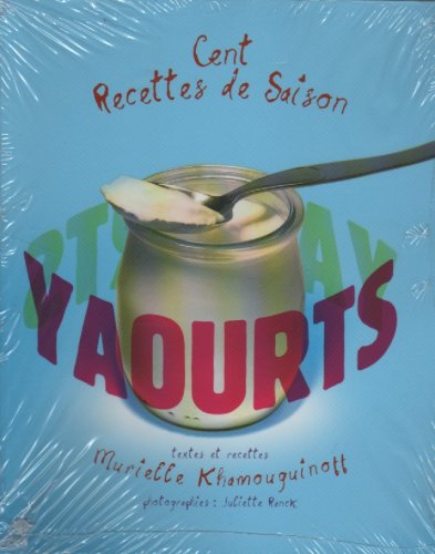 Cents Recettes De Saison: Yaourts (French Text) Books