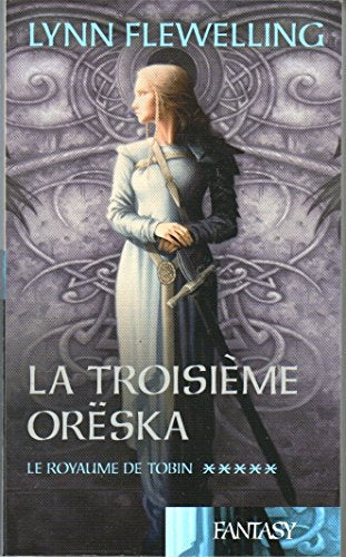 La troisième Oreska (le royaume de Tobin tome 5) Books