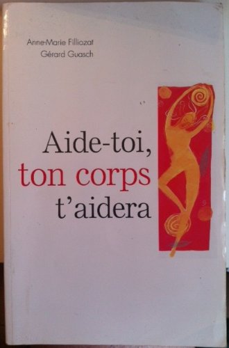 AIDE-TOI,TON CORPS T'AIDERA book
