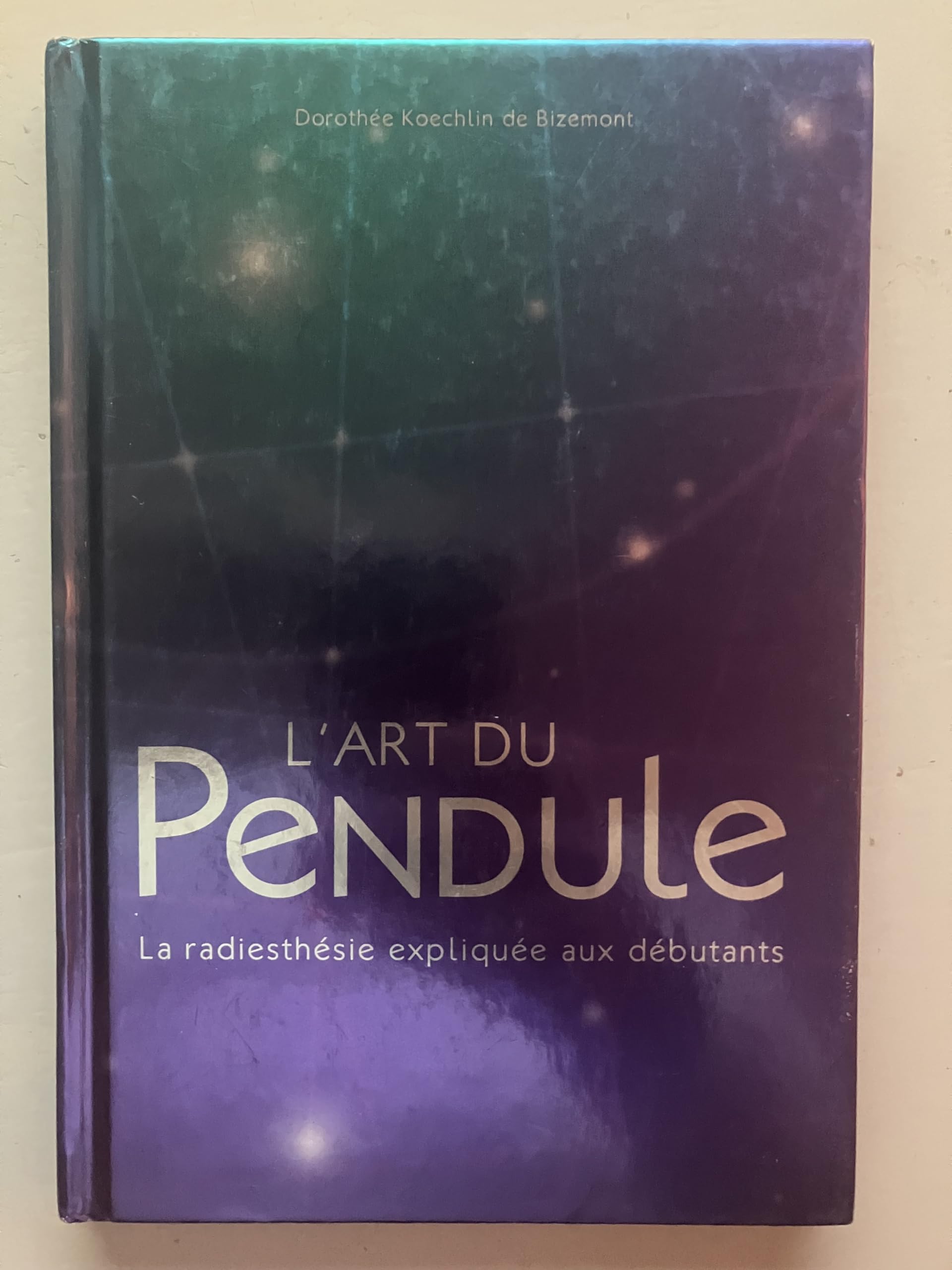 L'Art du pendule: la radiesthésie expliquée aux débutants Books