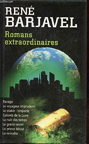 Romans extraordinaires: ravage. le voyageur imprudent. le diable l'emporte. colomb de la lune. la nuit des temps. le grand secret. le prince blesse. la tempete. Books