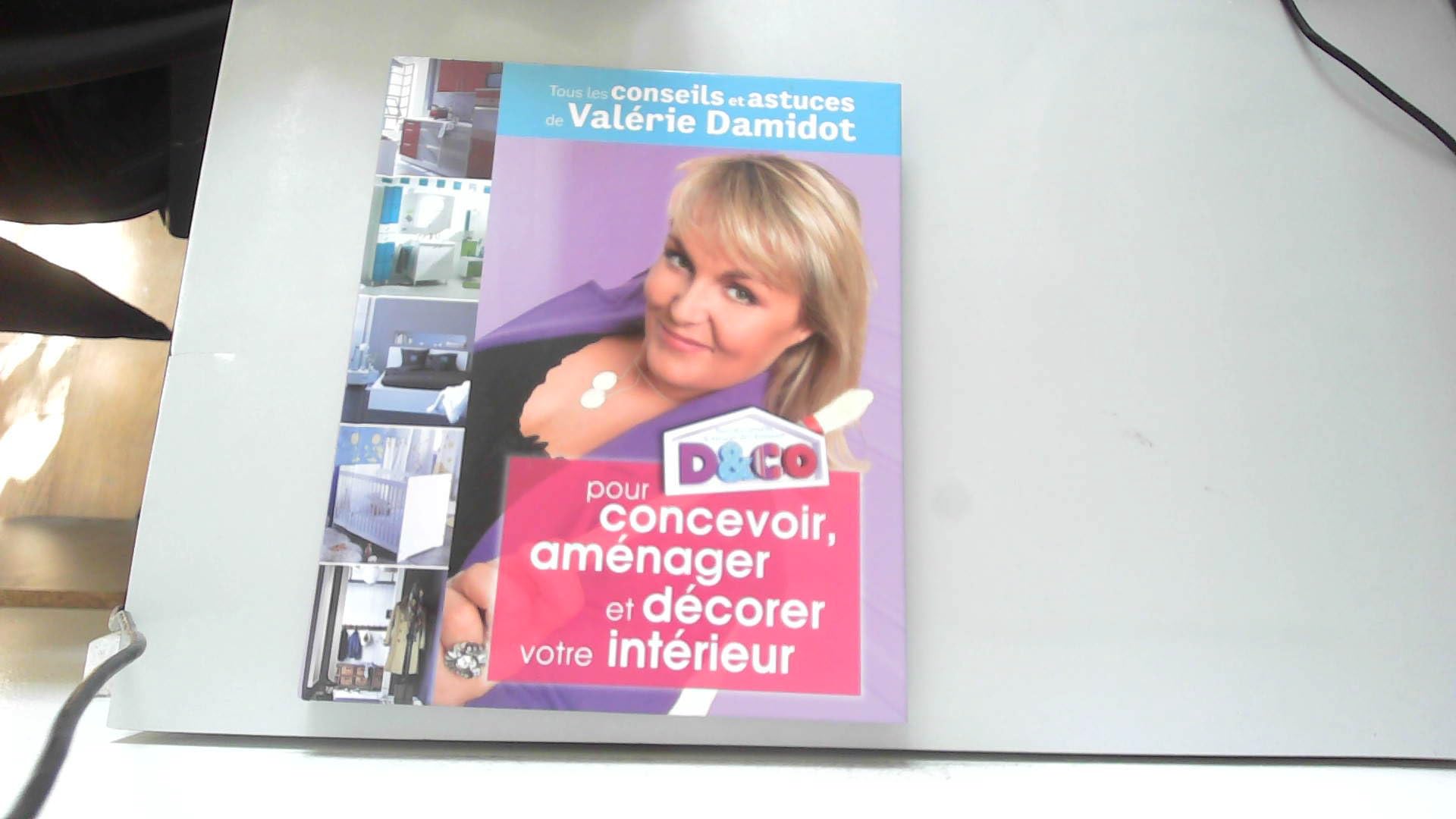 D et CO pour concevoir, aménager et décorer votre intérieur: Tous les conseils et astuces de Valérie Damidot Books