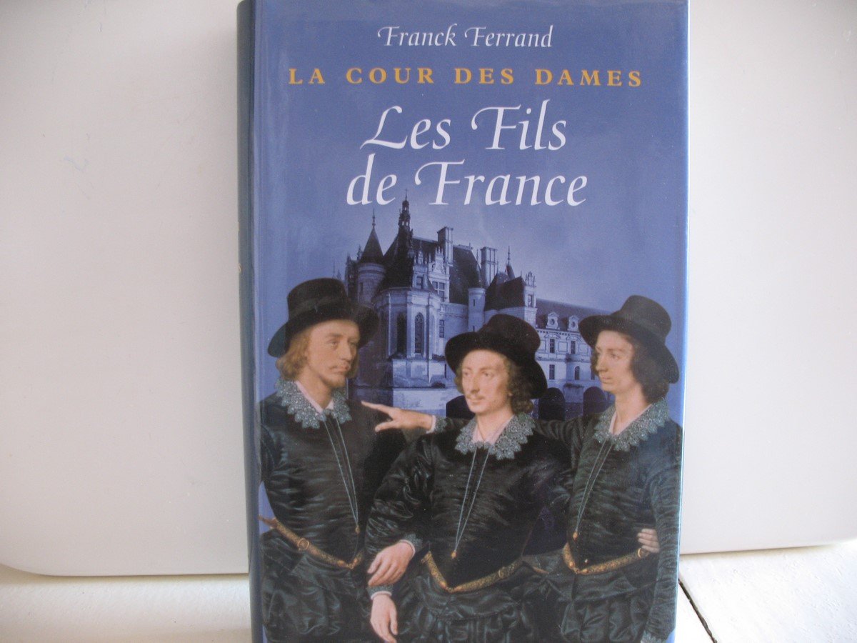 La cour des dames. 2. Les fils de France Books