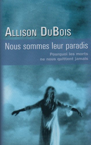 Nous sommes leur paradis: Pourquoi les morts ne nous quittent jamais (French Text) Books