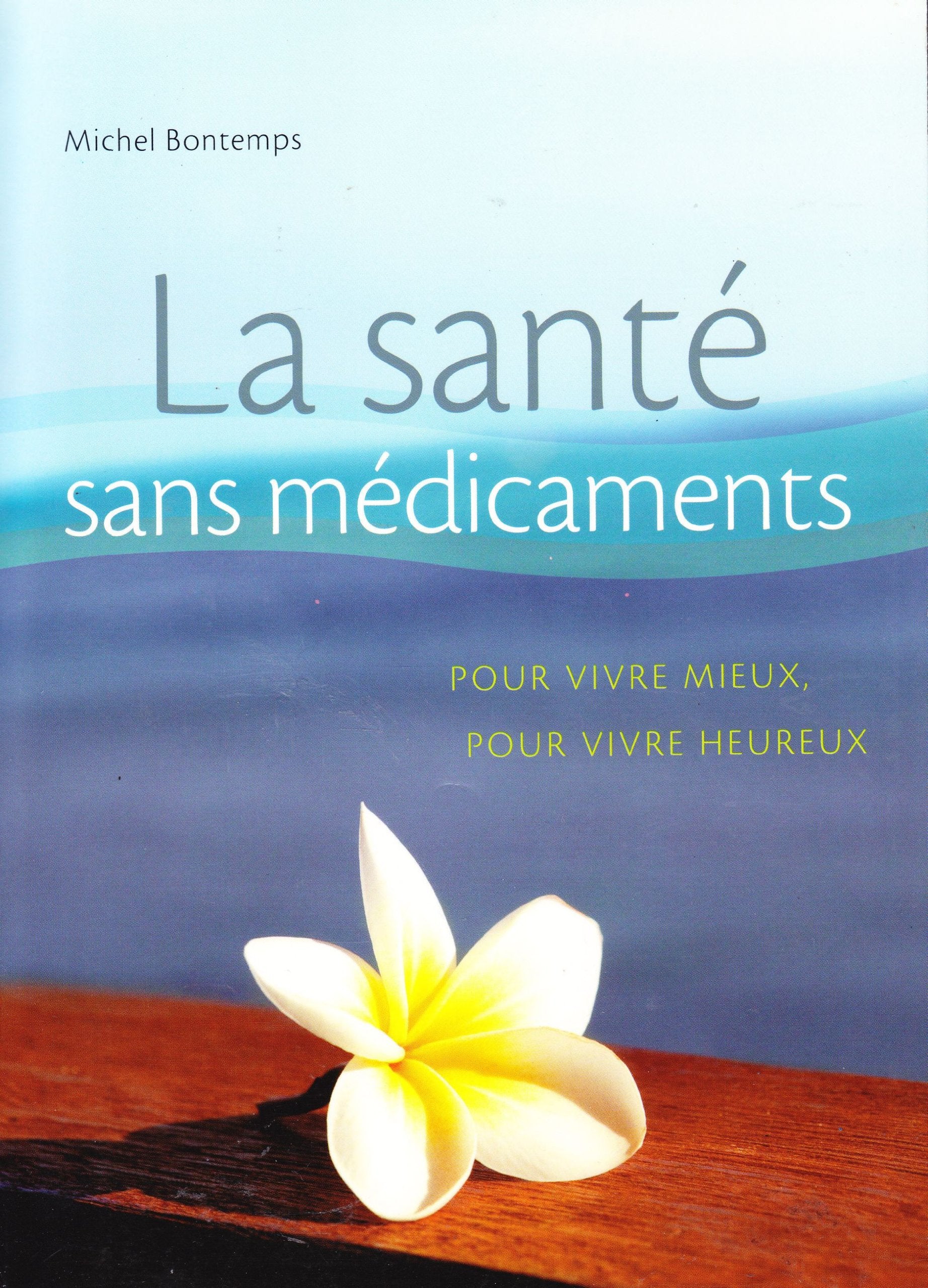 La santé sans médicaments, pour vivre mieux, pour vivre heureux Books