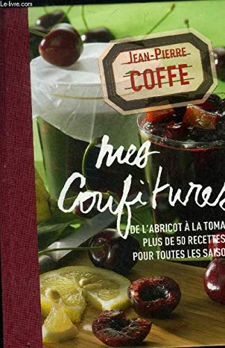 Mes confitures. De l'abricot à la tomate . Plus de 50 recettes pour toutes les saisons Books