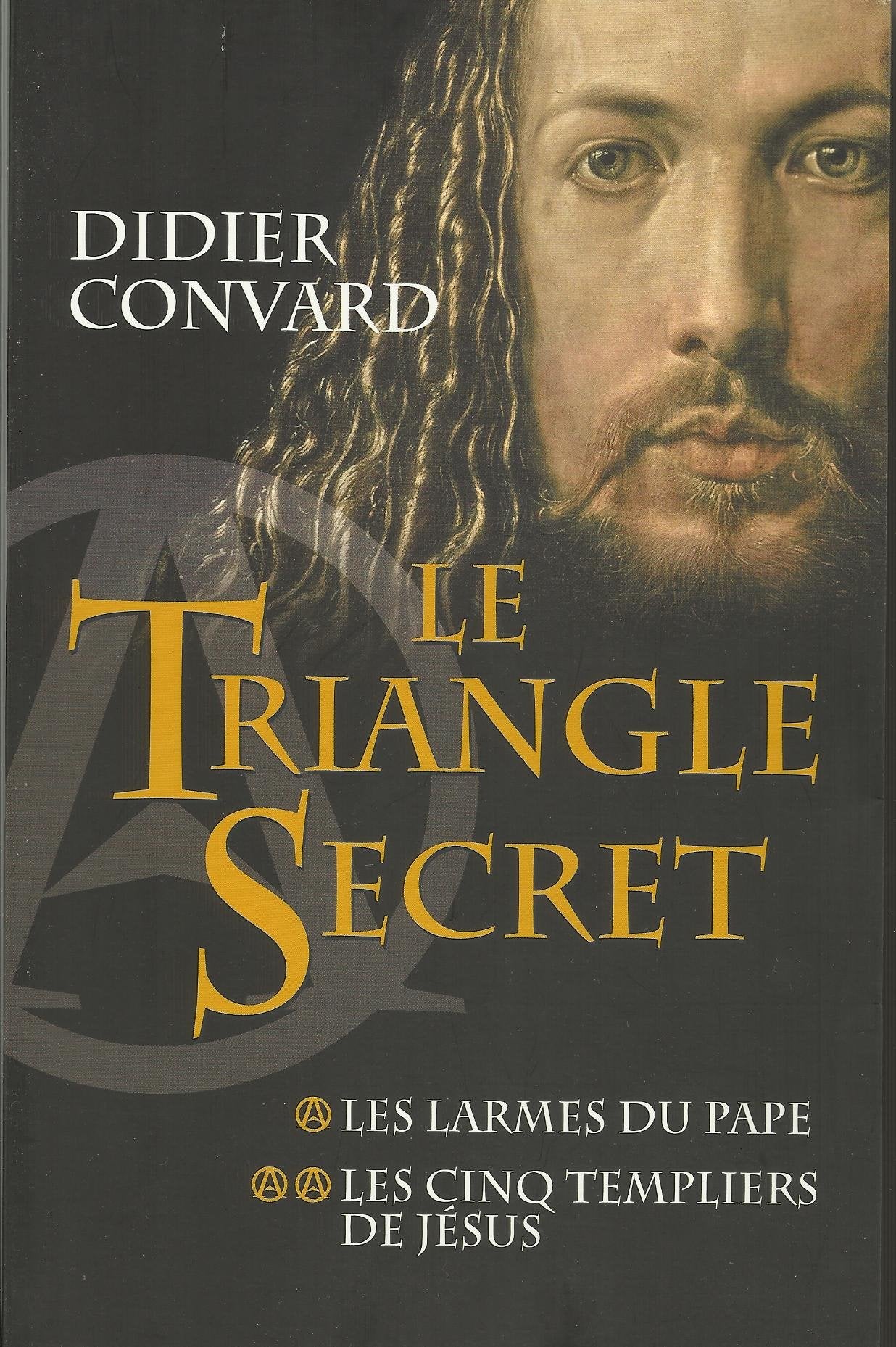 Le triangle secret. 1. Les larmes du Pape, 2. Les cinq Templiers de Jésus Books