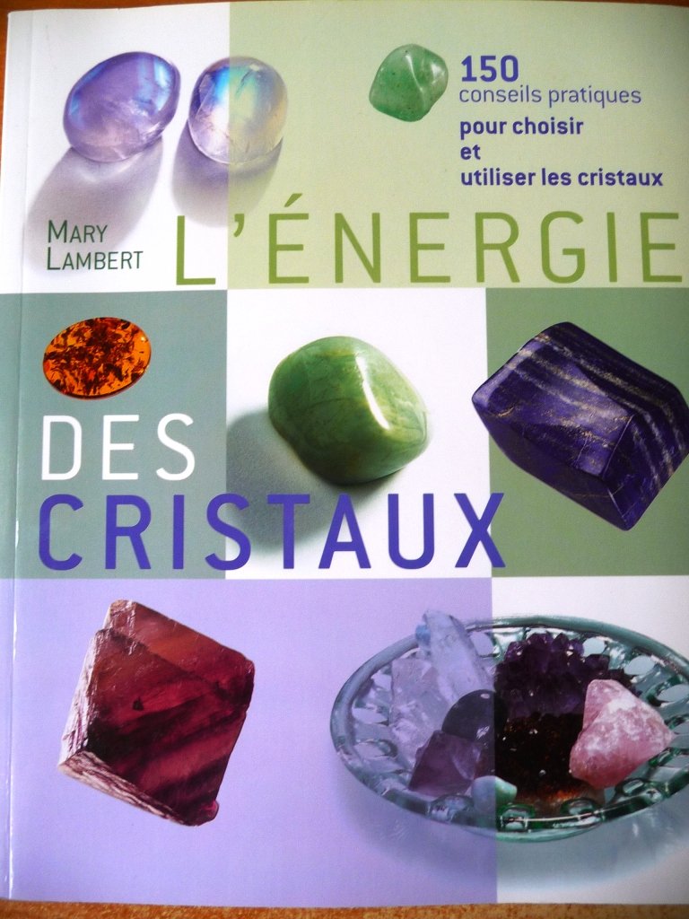 l'énergie des cristaux : 150 conseils pratiques pour choisir et utiliser les cristaux book