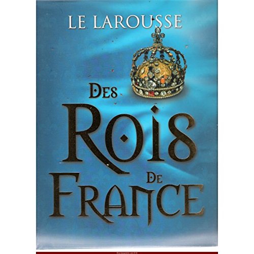 LE LAROUSSE DES ROIS DE FRANCE book