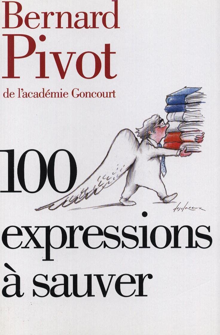 100 Expressions a Sauver (French Edition) by Bernard Pivot (2008-10-01) Books