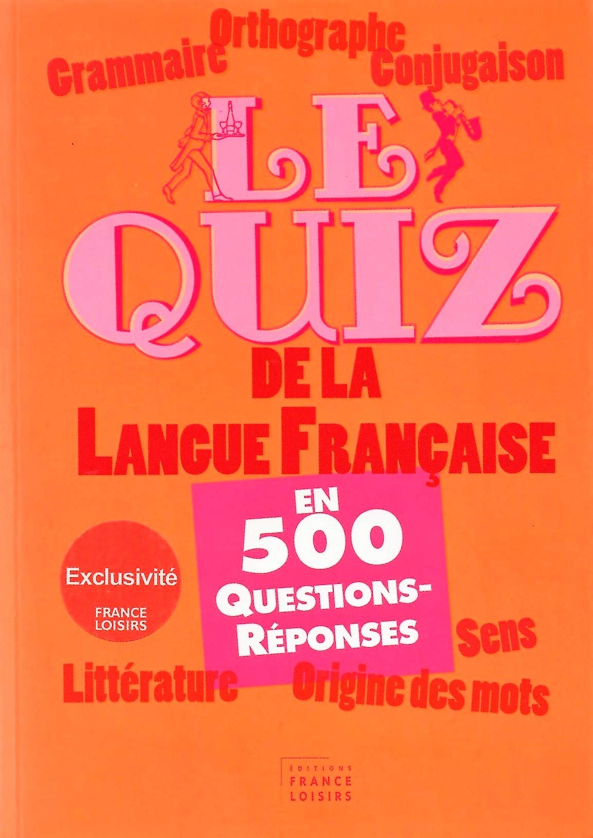 Le quiz de la langue Française en 500 questions-réponses book