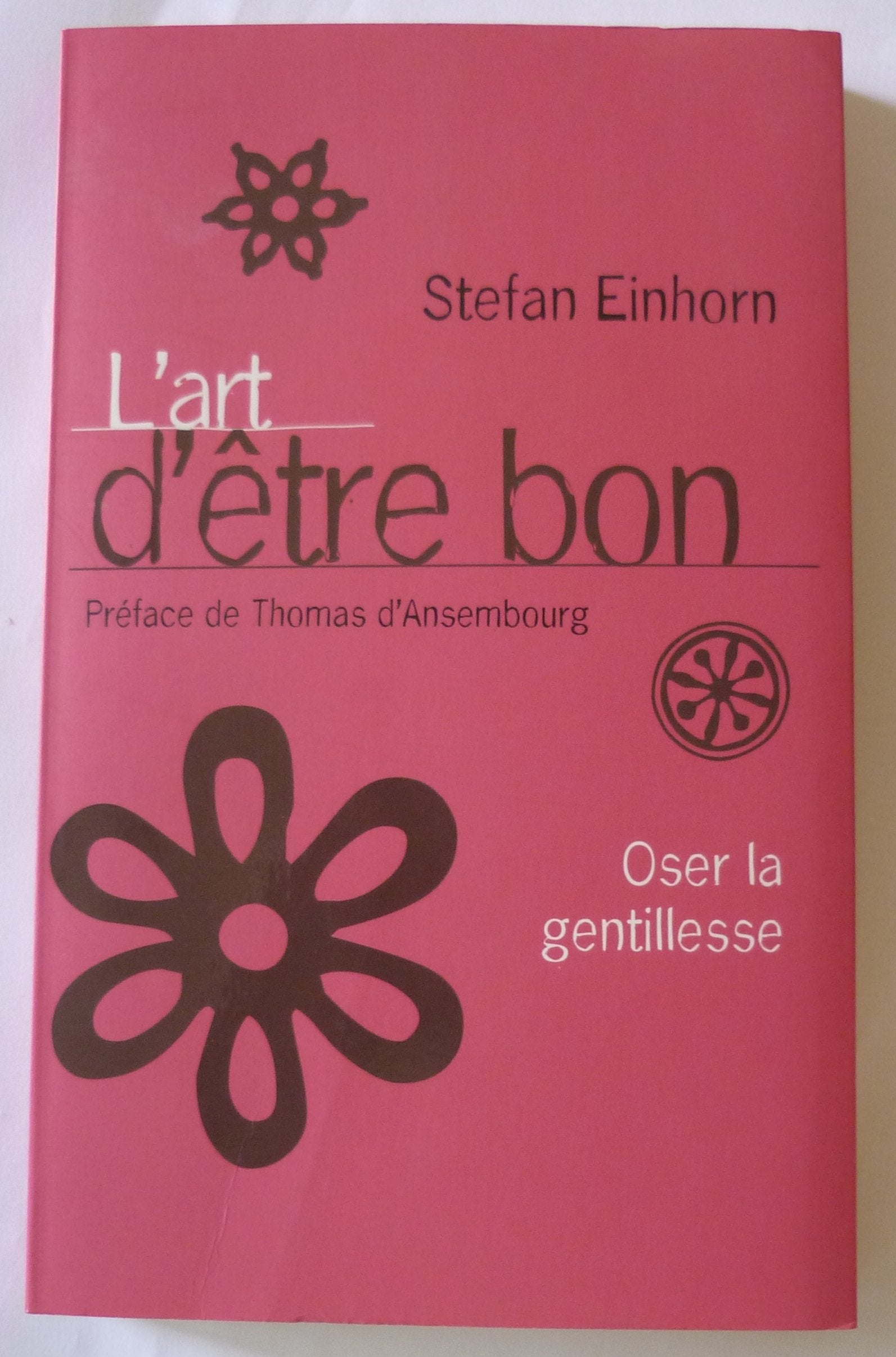 L ART D 'ETRE BON Oser la gentillesse book