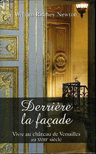Derriere la facade Vivre au château de Versailles au XVIII siècle Books