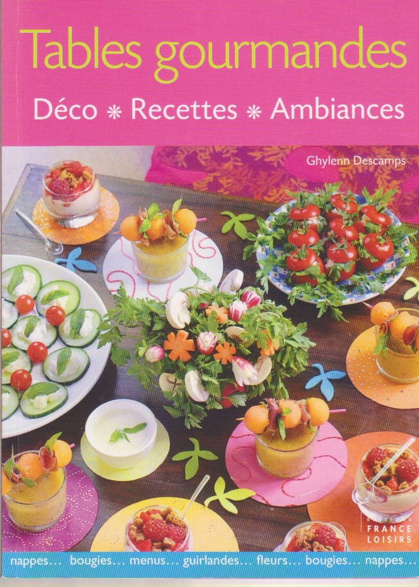 Tables gourmandes Déco, recettes, ambiances Books